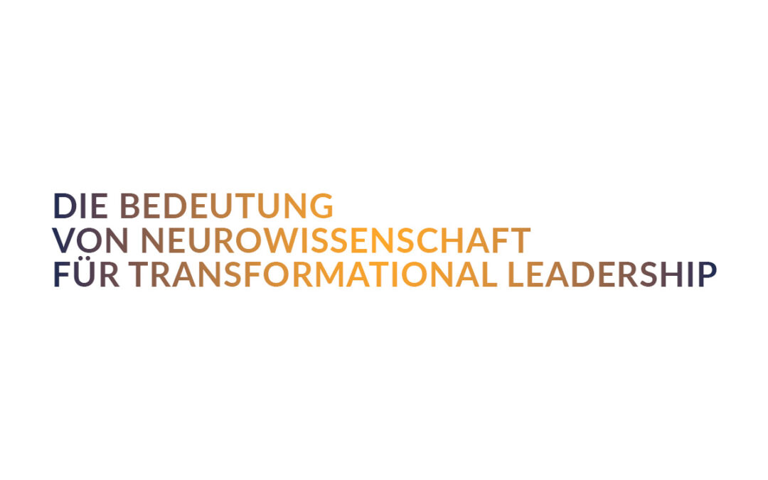 Die Bedeutung von Neurowissenschaft für Transformational Leadership